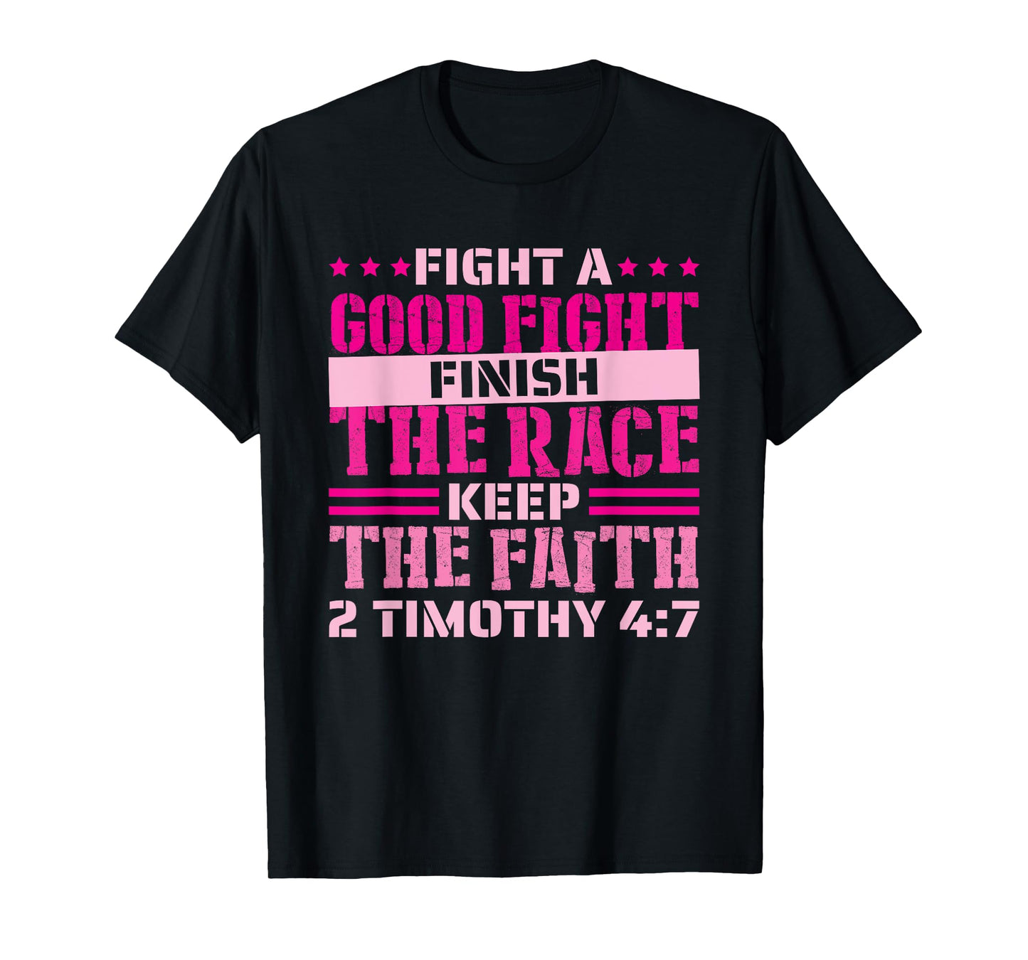 2 Timothy 4:7 Fight the Good Fight, Finish the Race T-Shirt