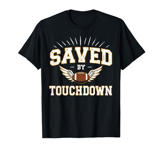 Saved by Touchdown - Funny Winged Christian Football Graphic T-Shirt
