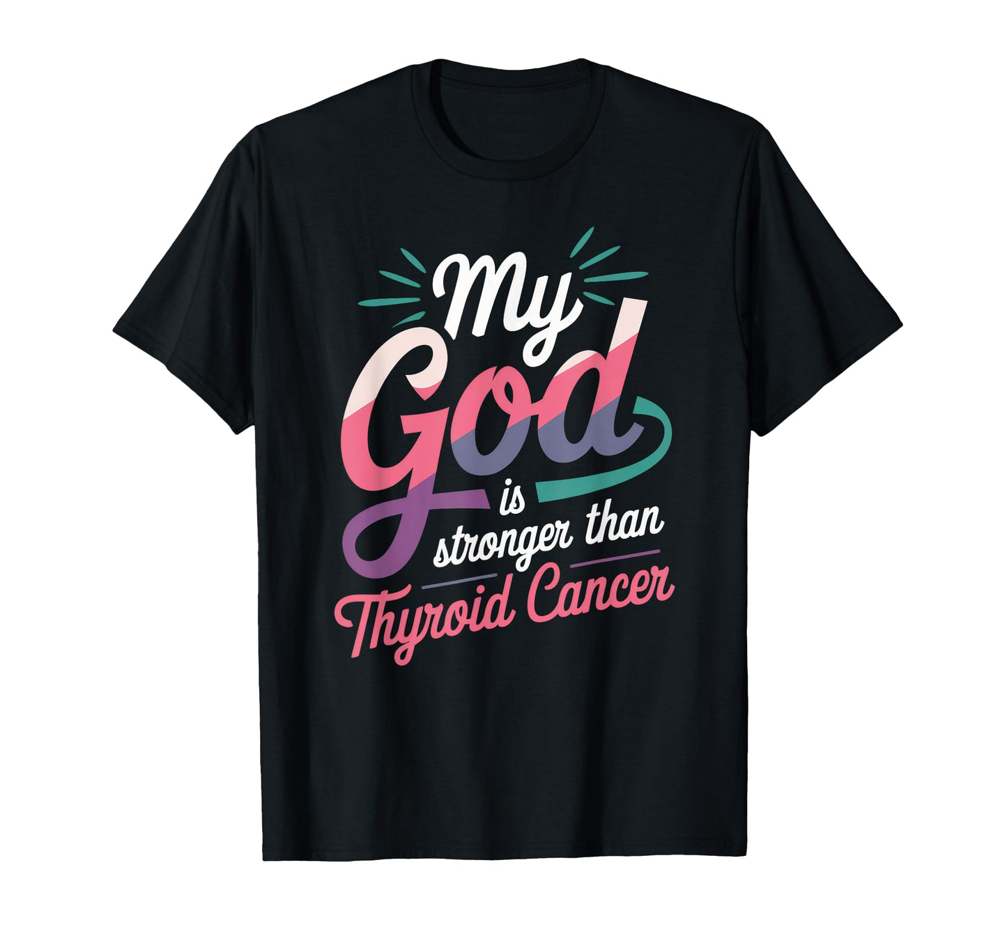 My God Is Stronger Than Thyroid Cancer Funny Saying Warrior T-Shirt