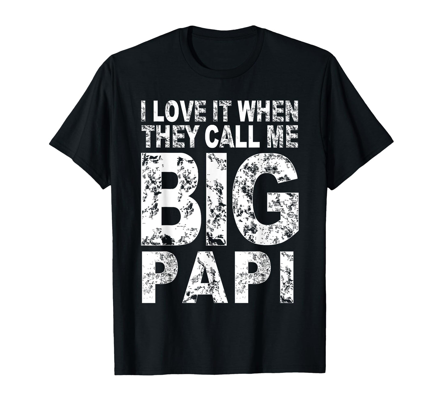 I Love It When They Call Me Big PAPI Shirt Funny Fathers Day T-Shirt