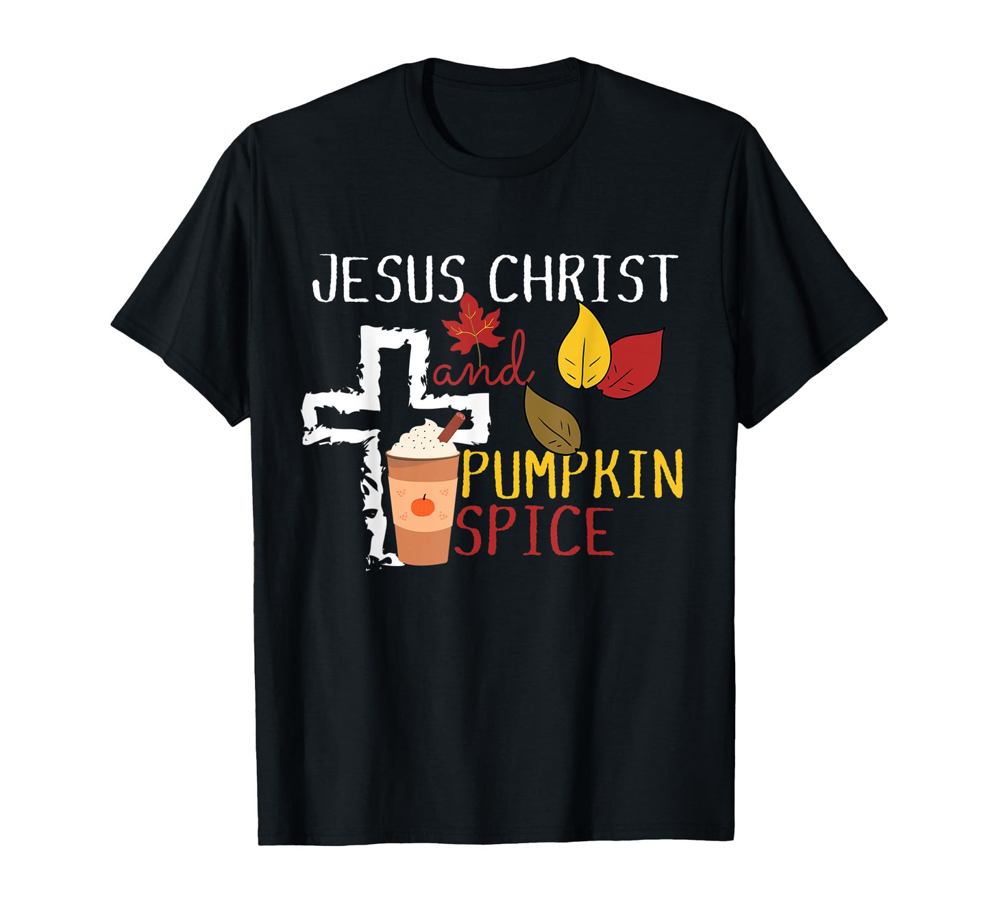 Pumpkin Spice and Jesus Christ Cross Fall Coffee Lover T-Shirt