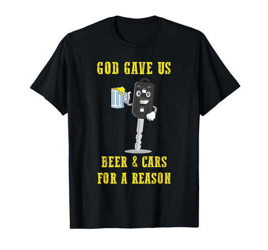 God Gave Us Beer & Cars for A Reason T-Shirt