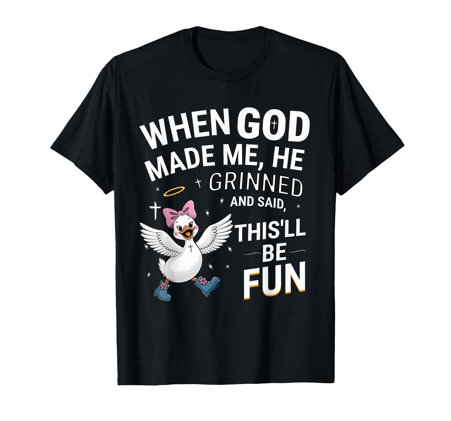 When God Made Me He Grinned and Said Silly Christian Goose T-Shirt