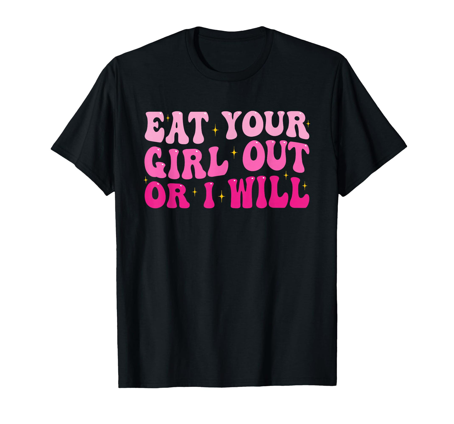 Groovy Eat Your Girl Out Or I Will Funny Pride Saying T-Shirt