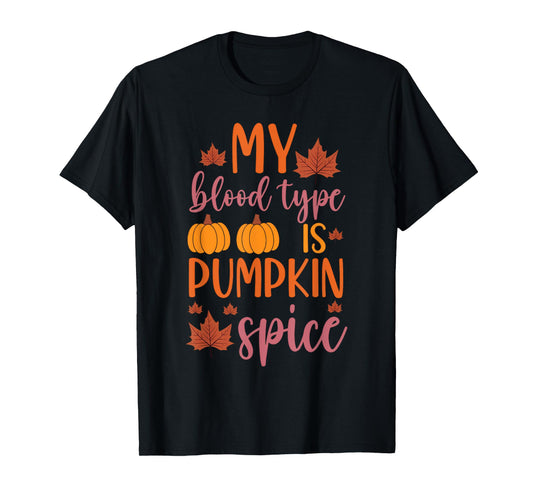 My Blood Type is Pumpkin Spice Cozy Season Fall T-Shirt