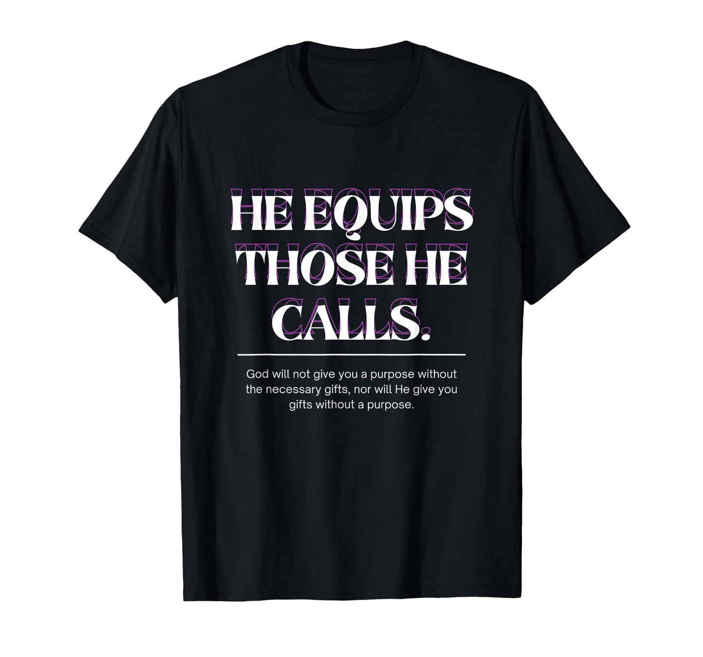 He Equips Those He Calls T-Shirt