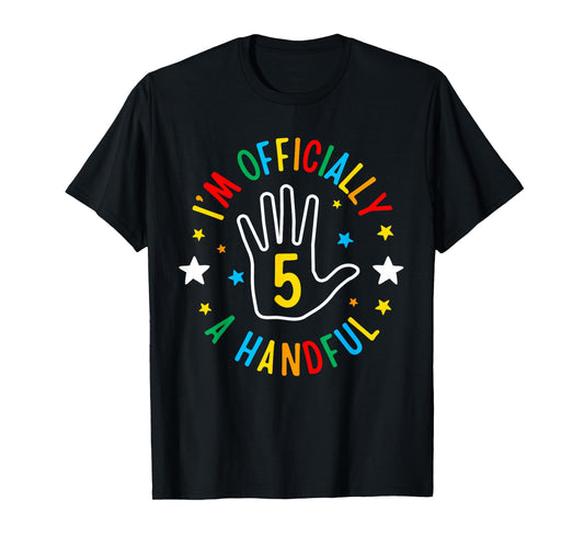 I'm Officially A handful Funny 5th Birthday 5 Year Old Hand T-Shirt