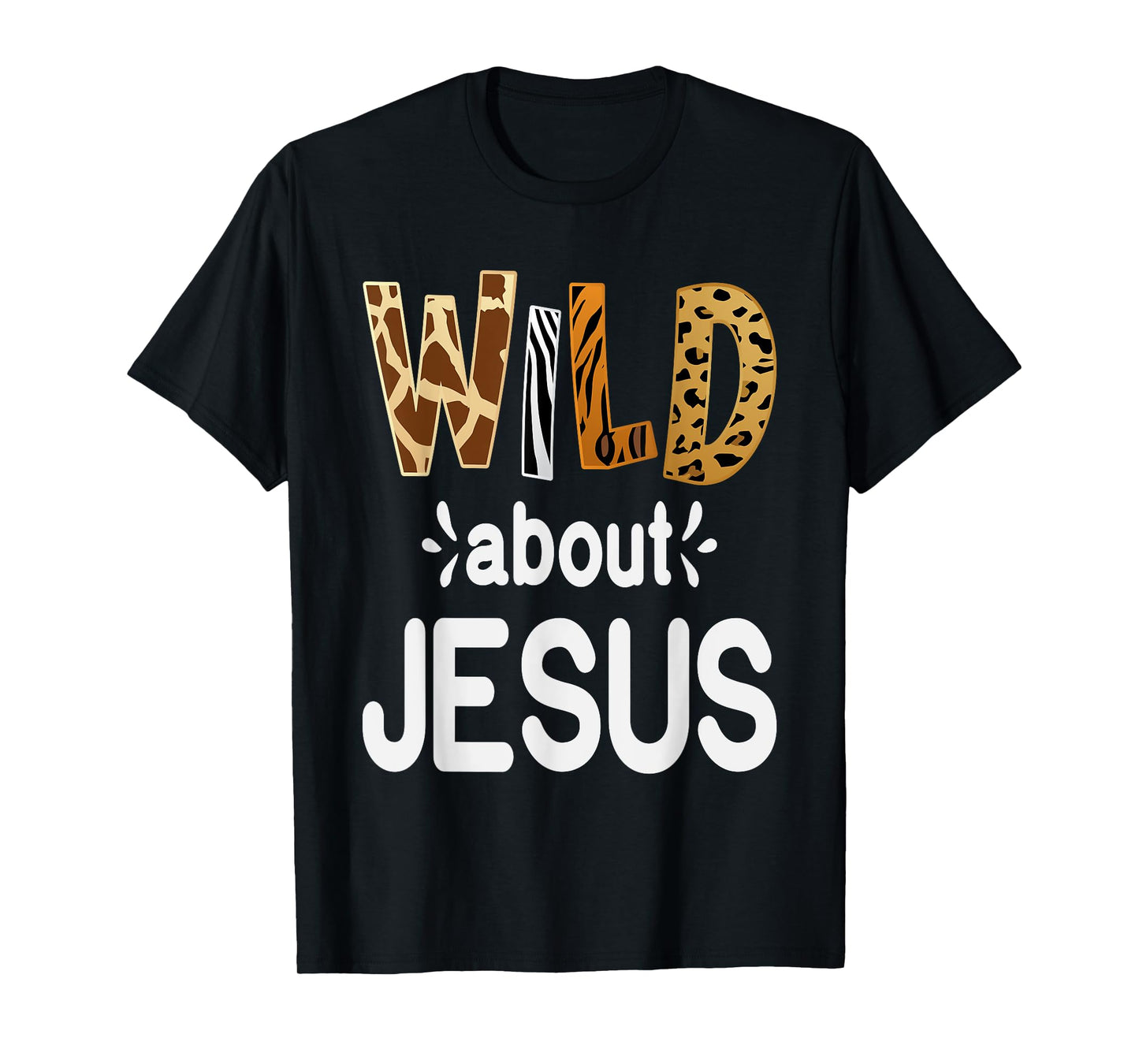 Wild About Jesus, Christian and Jesus Believer T-Shirt
