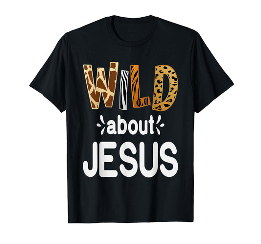 Wild About Jesus, Christian and Jesus Believer T-Shirt