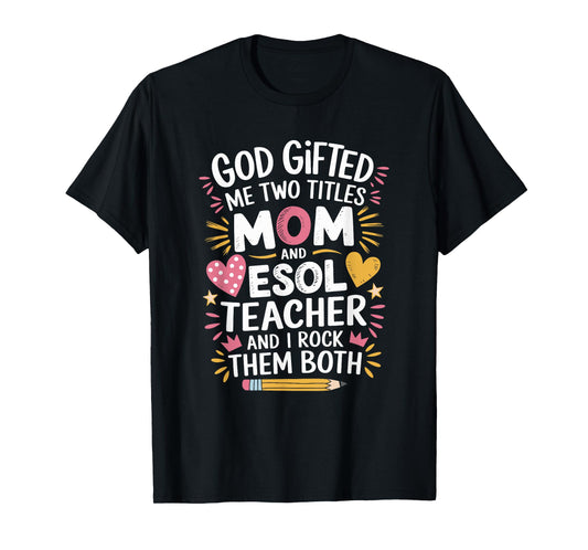 ESOL Teacher Mother Designs for ESL and ELL Teaching Mom T-Shirt