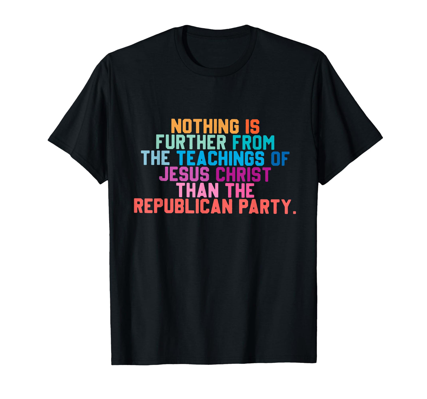 Nothing is Further from The Teachings of Jesus Christ Than T-Shirt