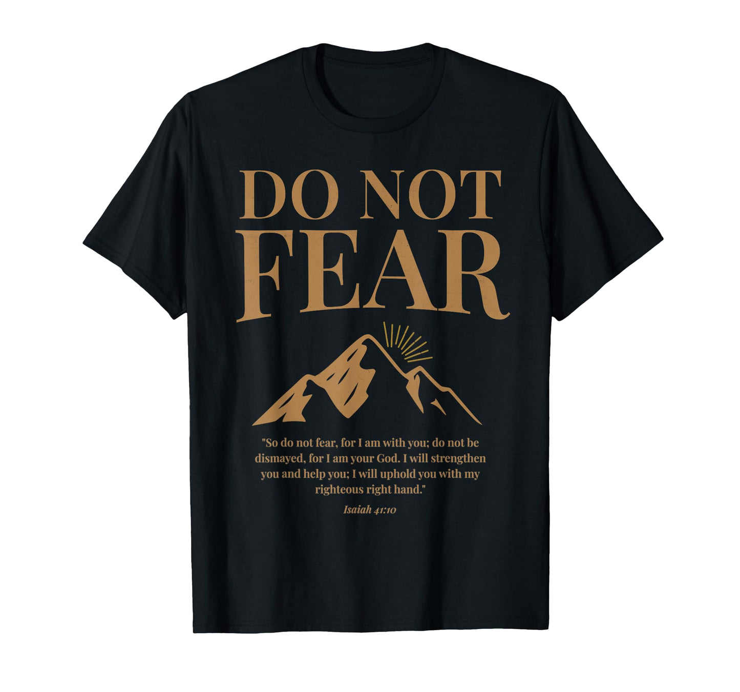 Do Not Fear Isaiah 41 10 Christian Bible Verse Mountain T-Shirt