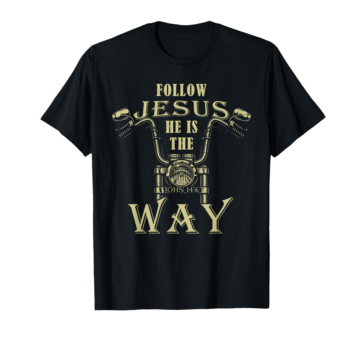 Follow Jesus He is the Way Christian Motorcycle Gospel Biker T-Shirt