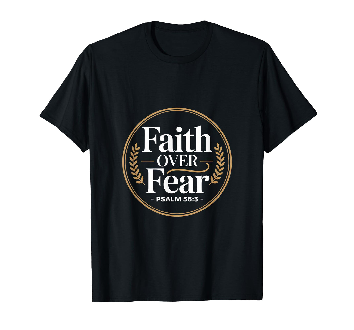 Faith Over Fear Psalm 56 3 Bible Verse Christian T-Shirt