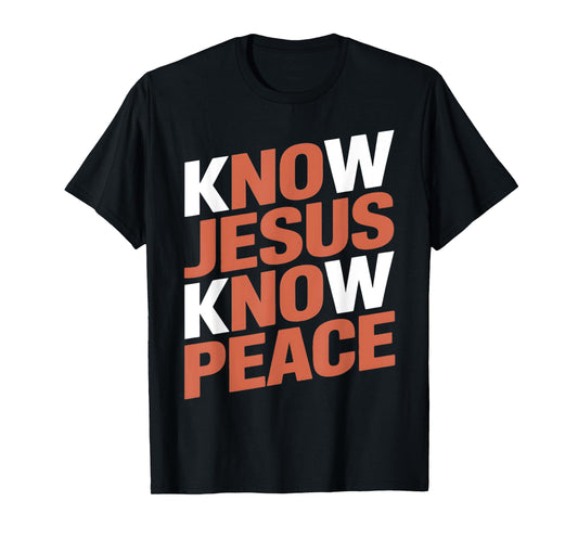 Know Jesus Know Peace Religion God Church Christians T-Shirt