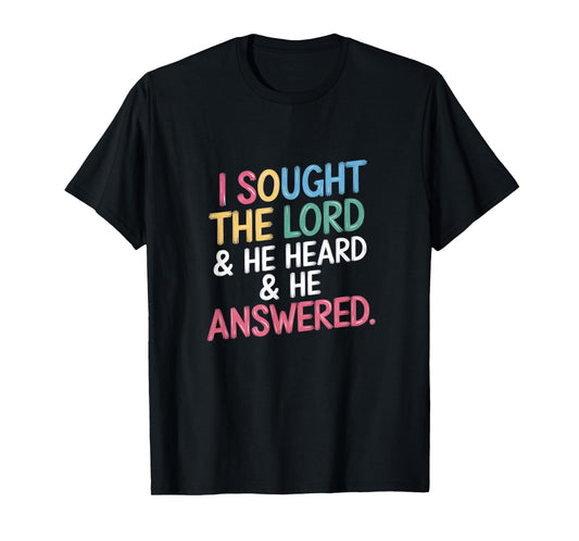 I Sought The Lord and He Heard and Answered Christian Script T-Shirt