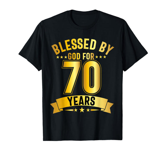 Blessed By God For 70 Years Seventy Birthday 70th Birthday T-Shirt