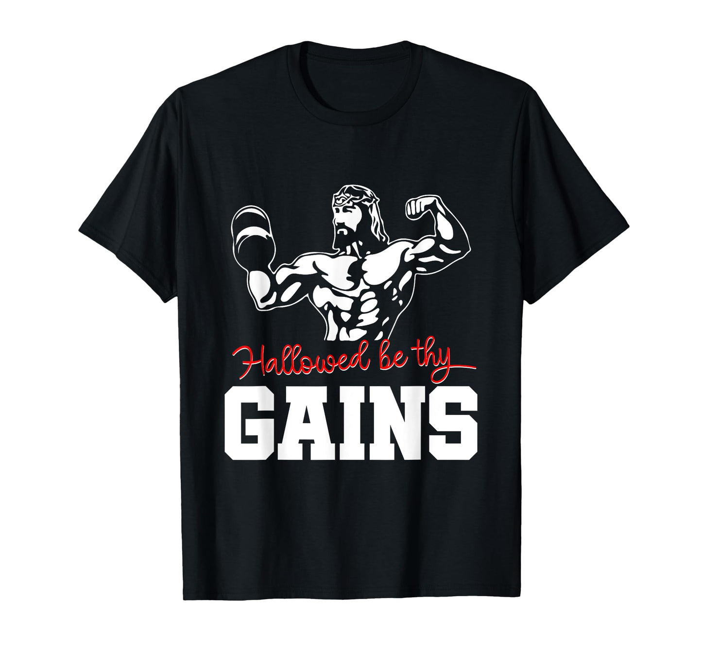 Weight Lifting Bodybuilding Hallowed Be Thy Gains Jesus T-Shirt