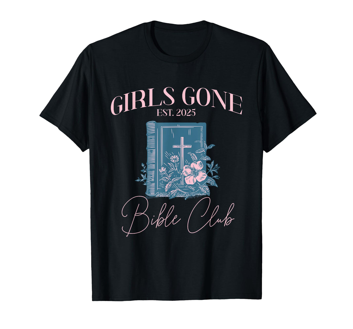 Girls gone Bible Christian Bachelorette Girls club T-Shirt