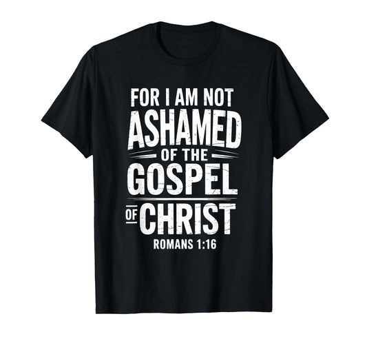 Not Ashamed Gospel Bible Verse God Jesus Christian T-Shirt