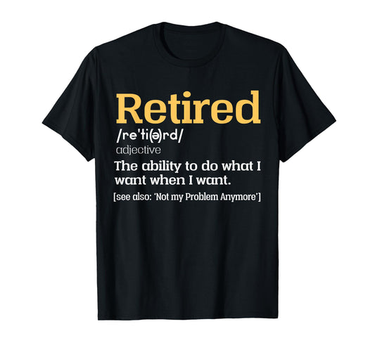 Retired Definition Retired Retirement For Women Men T-Shirt