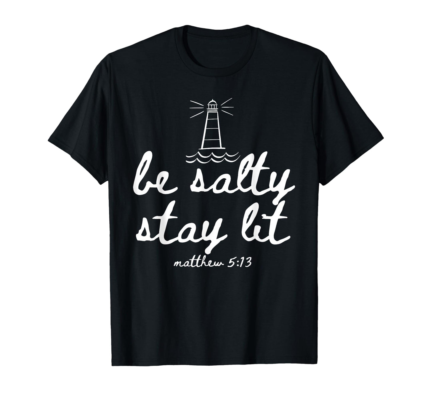 Be Salty Stay Lit Matthew 5:13 Christian Faith Women Men T-Shirt