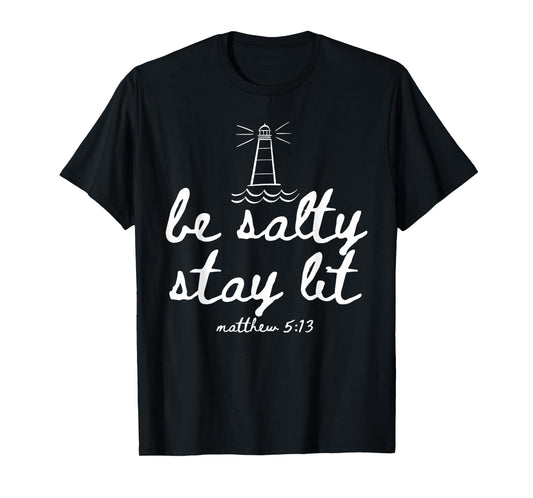 Be Salty Stay Lit Matthew 5:13 Christian Faith Women Men T-Shirt