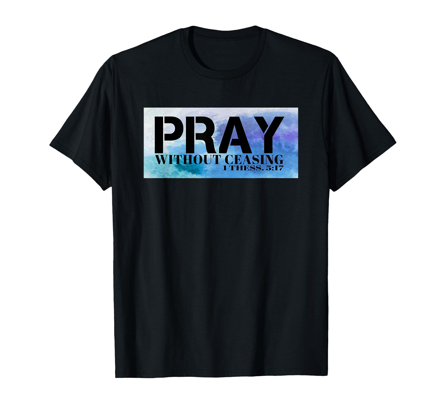 Christian T S for men Pray T S Bible Pray Without Ceasing T T-Shirt