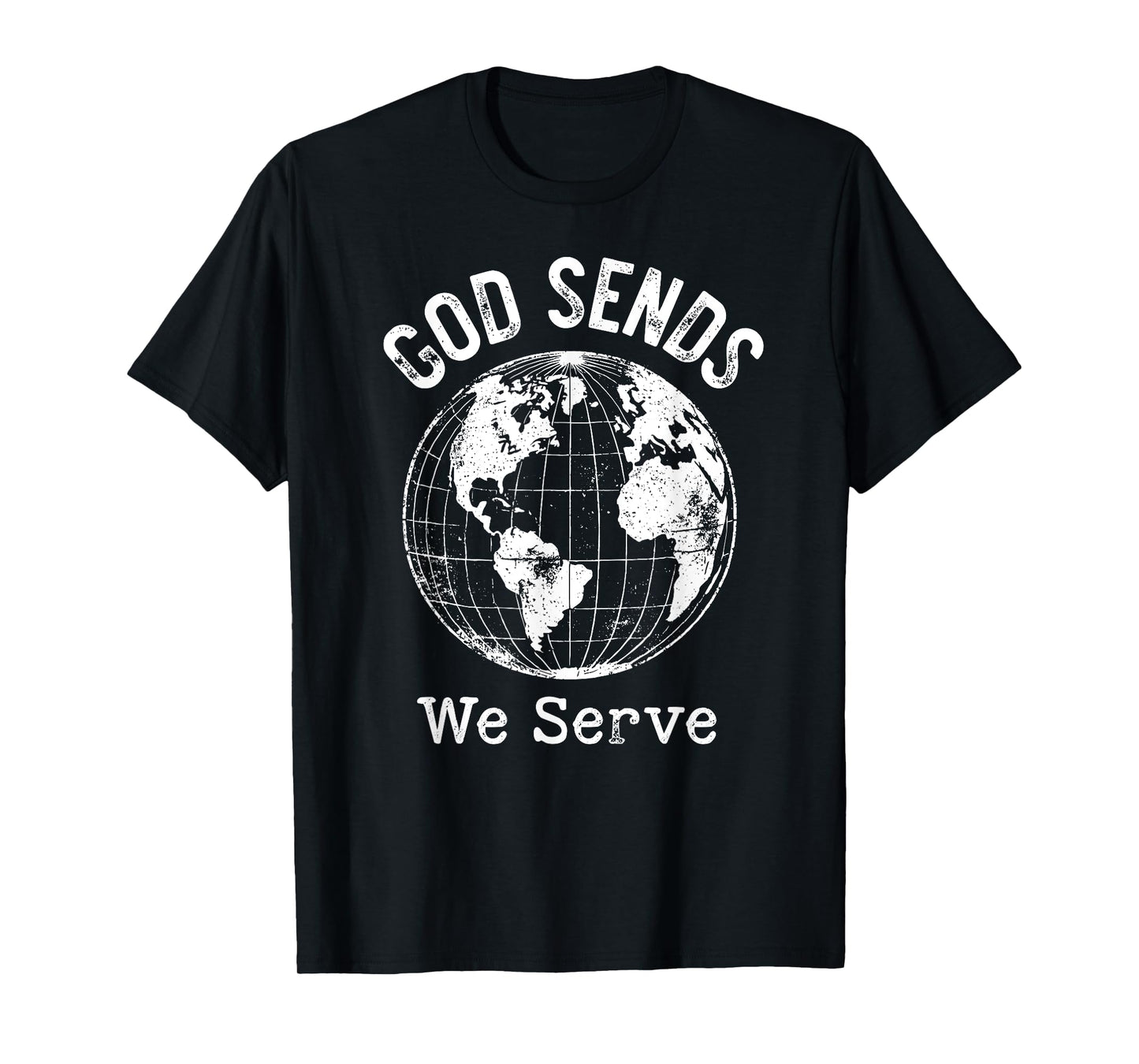 God Sends We Serve Christian Missionary Faith Missions Trips T-Shirt
