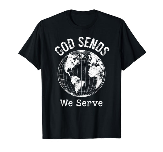 God Sends We Serve Christian Missionary Faith Missions Trips T-Shirt