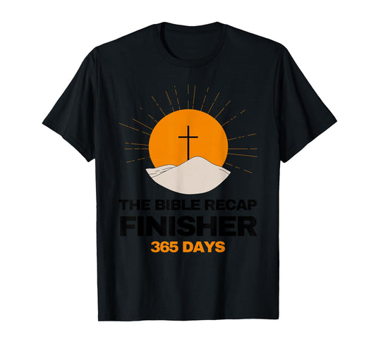 The Bible Recap Finisher 365 Days Christian Cross Faith T-Shirt