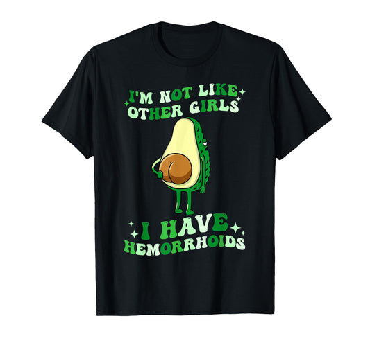Funny I’m Not Like Other Girls Hemorrhoids Meme T-Shirt