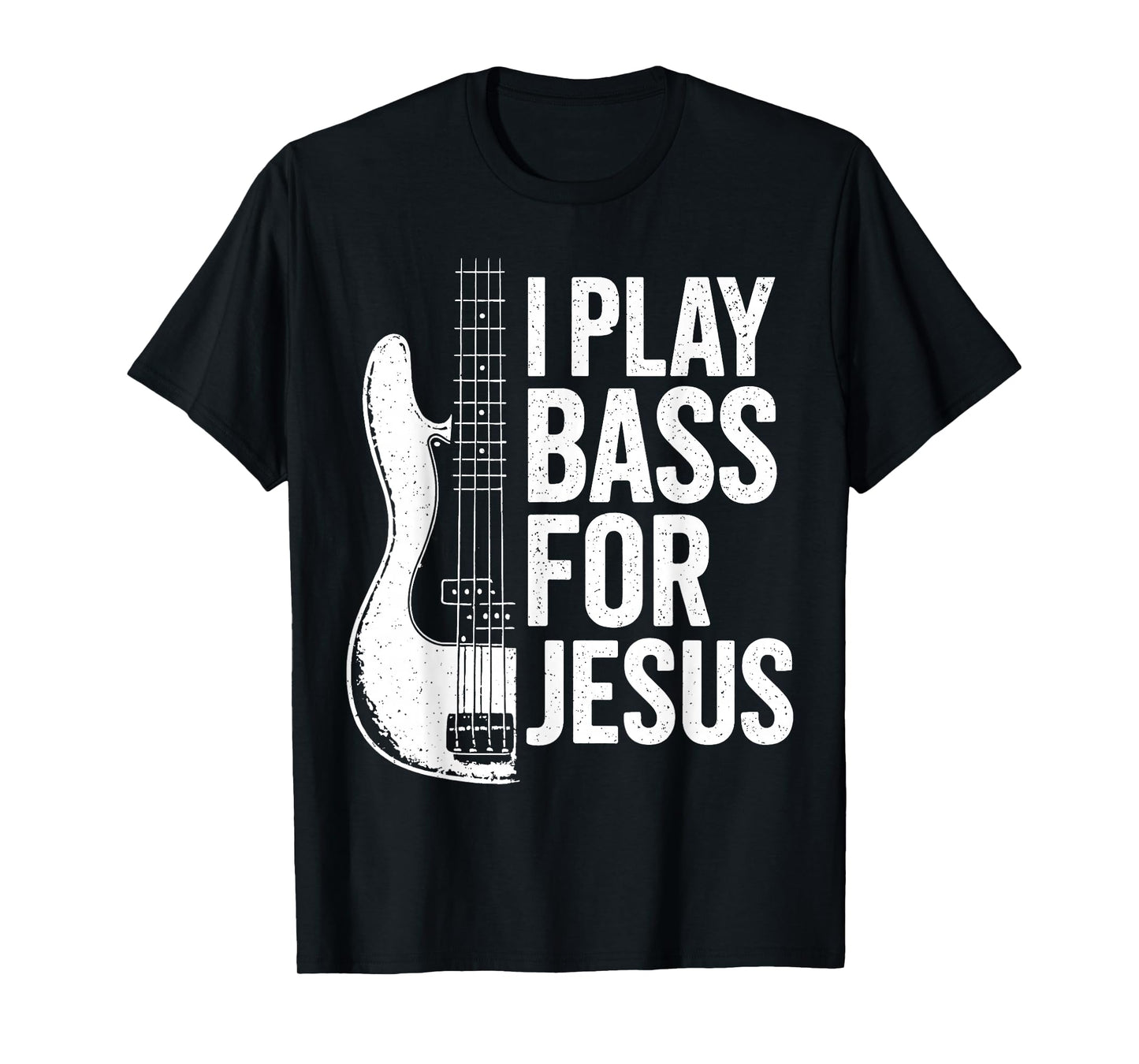 I Play Bass for Jesus Bass Guitar Christian Bassist Musician T-Shirt