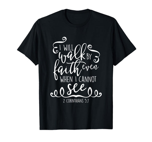 I Will Walk By Faith Christian Bible Quote Verse T-Shirt