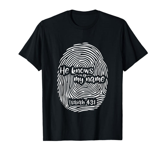 He Knows My Name - Fingerprint Art Isaiah 43:1 Christian T-Shirt