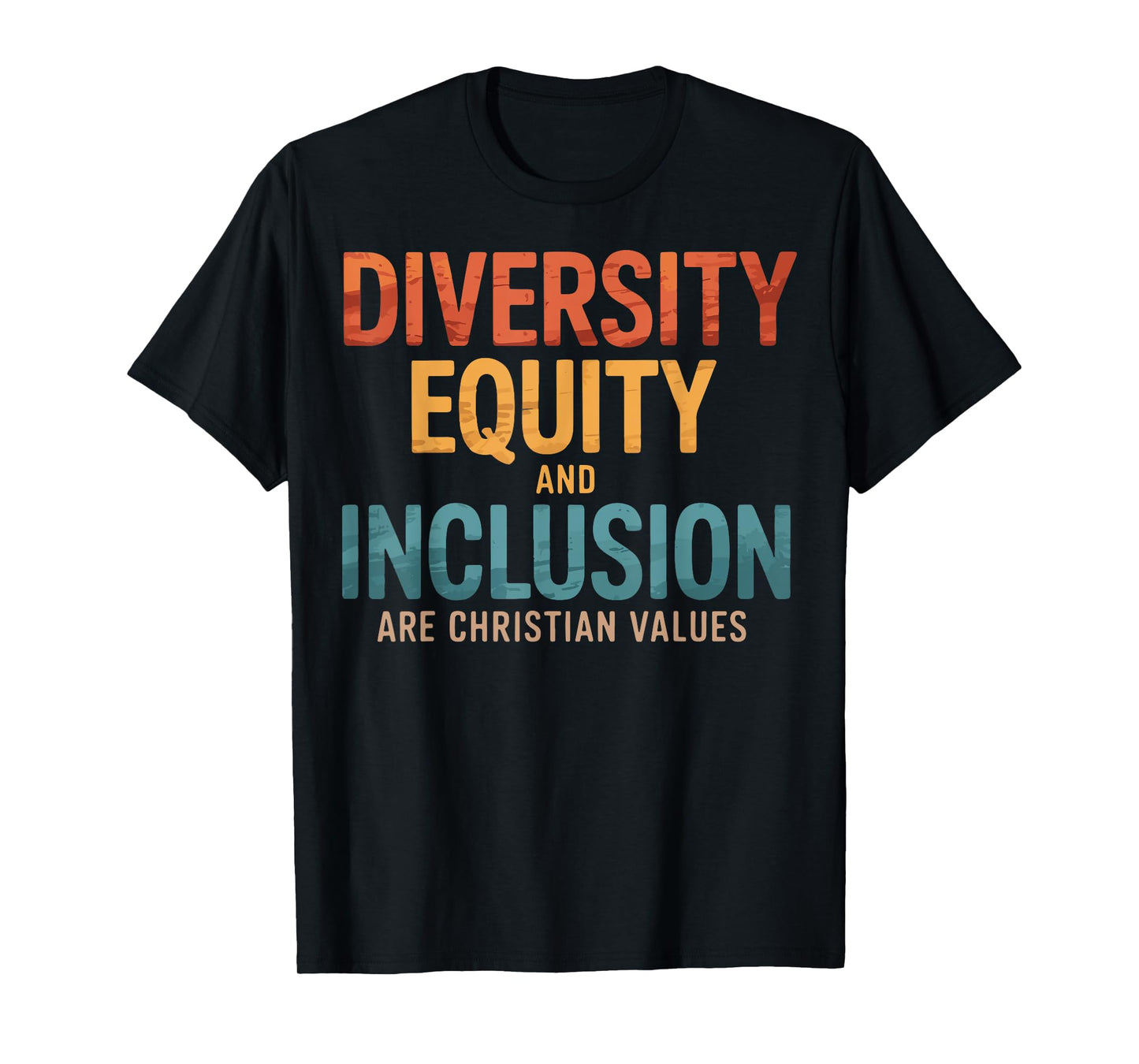 Diversity Equity And Inclusion Are Christian Values T-Shirt