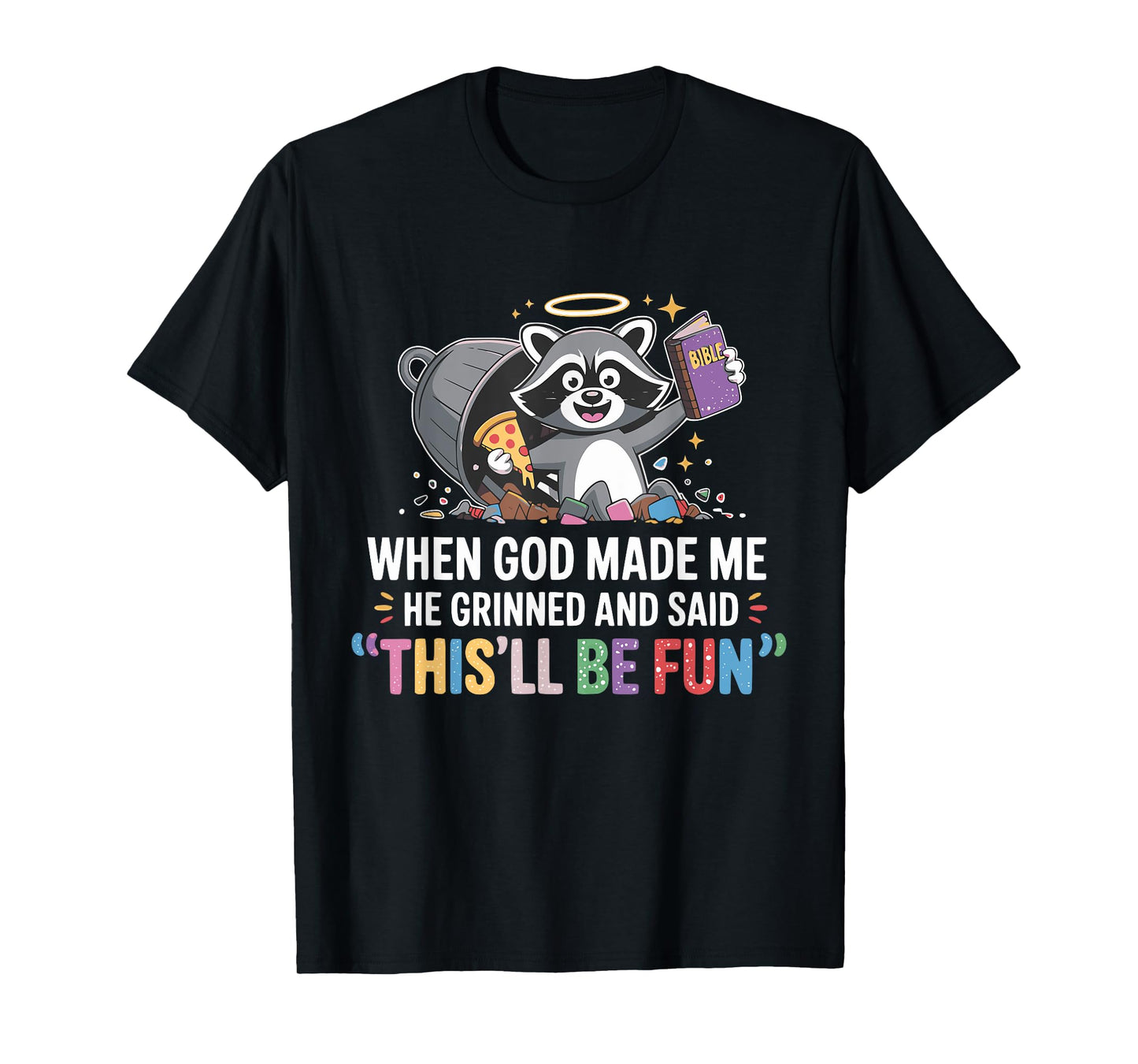 When God Made Me He Grinned and Said Funny Raccoon Mom Core T-Shirt