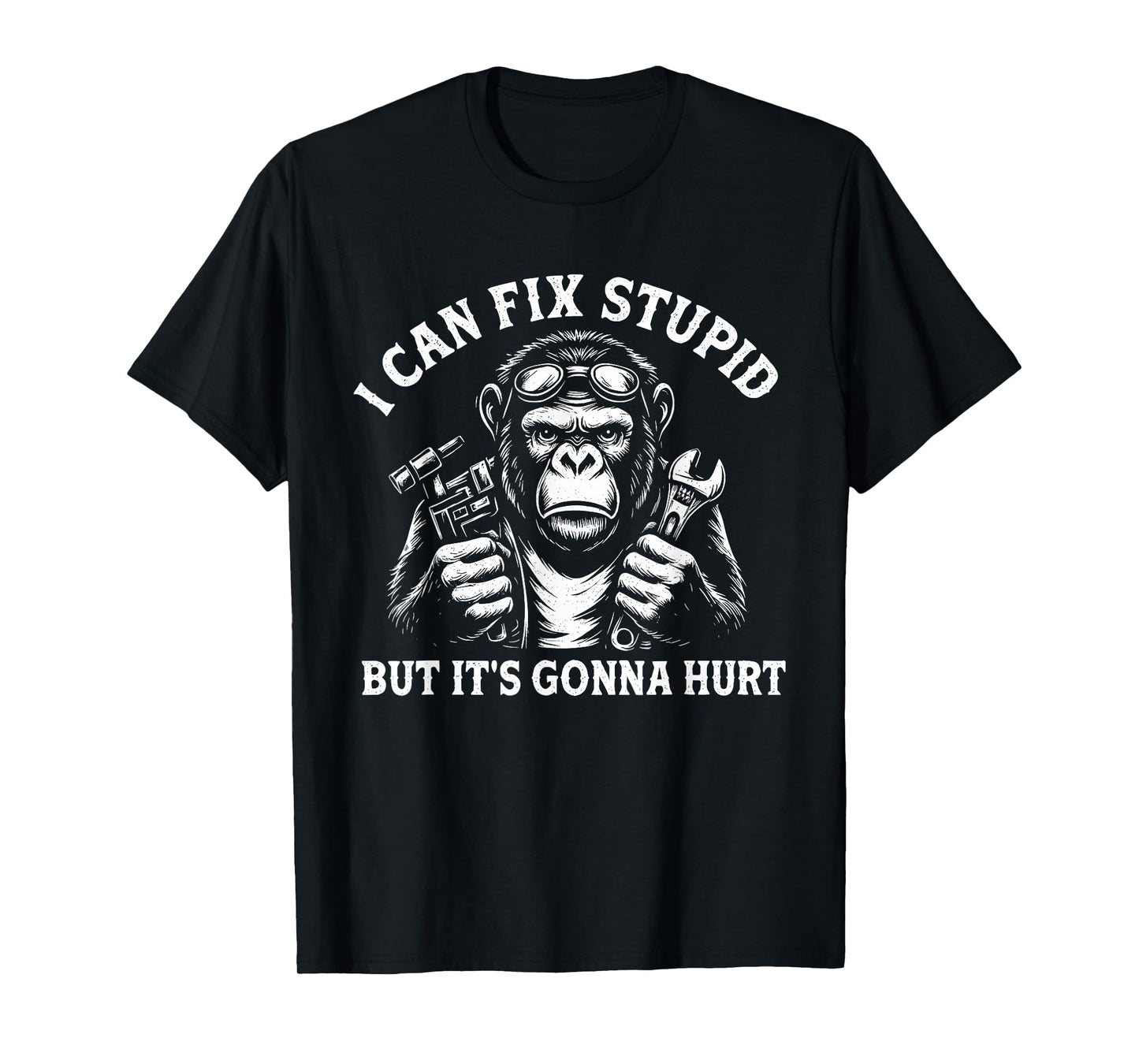 I Can Fix Stupid But It's Gonna Hurt T-Shirt