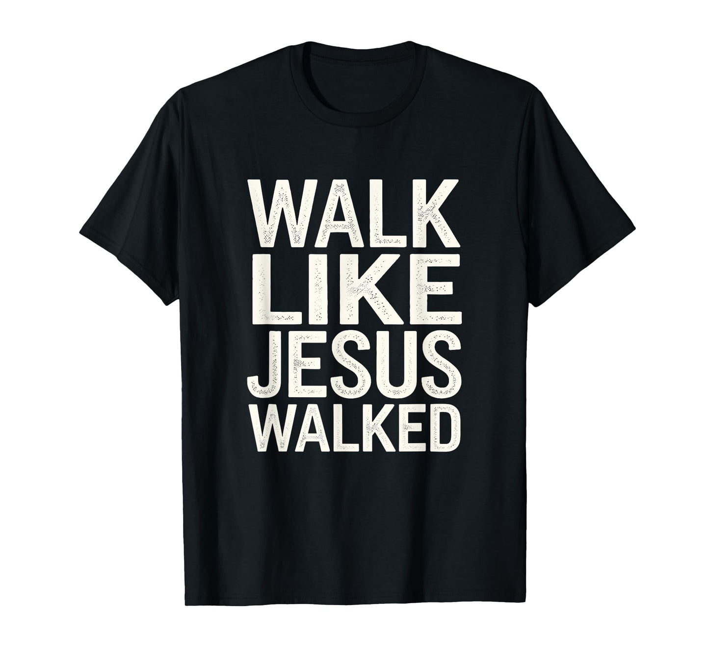 Walk Like Jesus Walked Faith Christian Religious Devotee T-Shirt