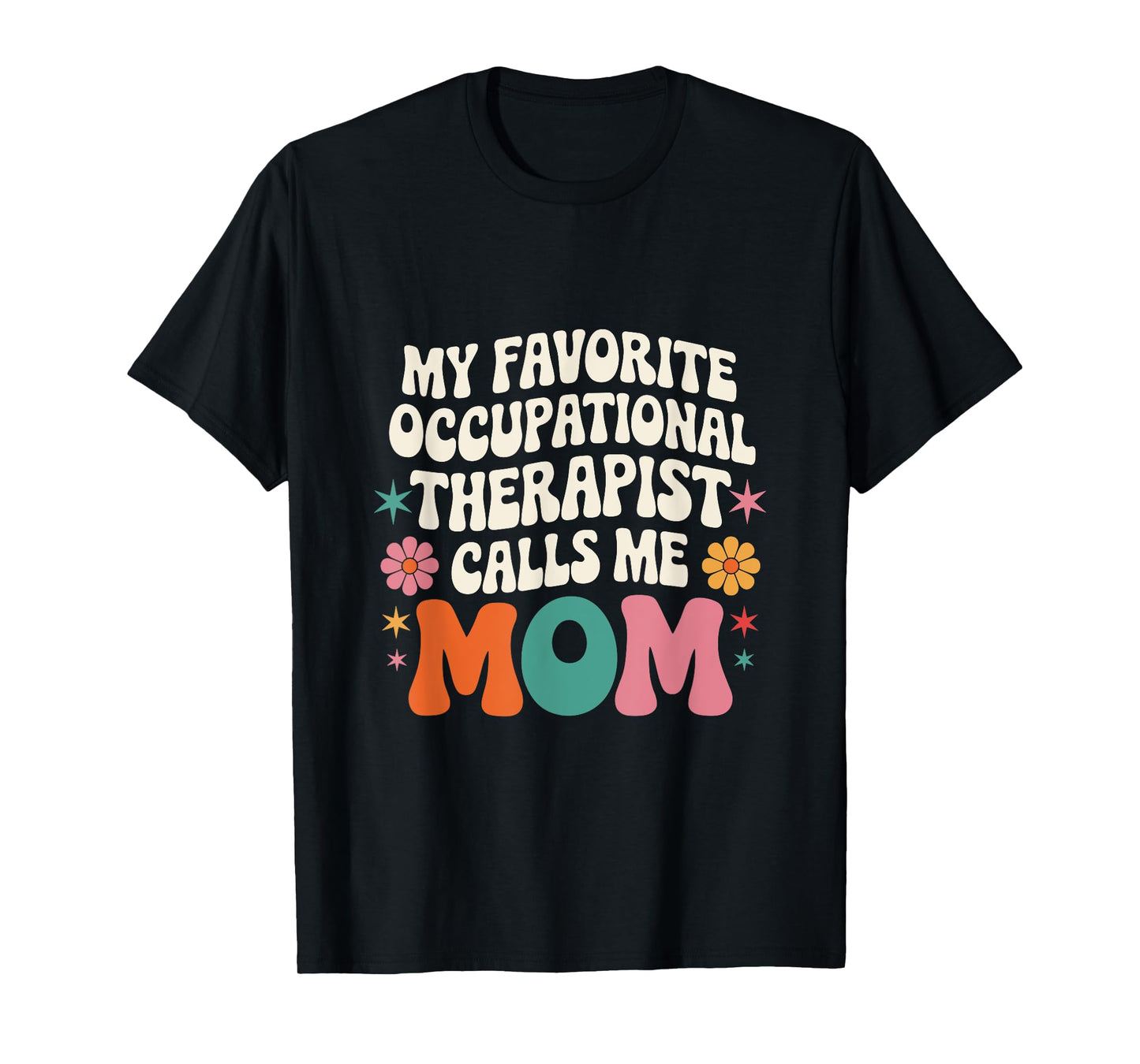 My Favorite Occupational Therapist Calls Me Mom Groovy T-Shirt