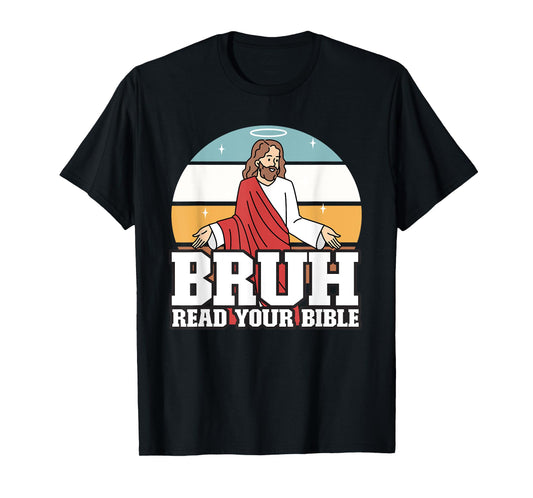 Funny Jesus Gifts, Christian, Bruh Read Your Bible T-Shirt