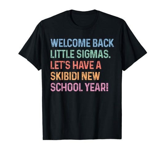 Skibidi New School Year Welcome Back Little Sigmas First Day T-Shirt