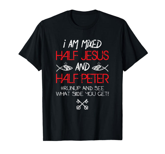 I Am Mixed Half Jesus and Half Peter Christian Gift T-Shirt