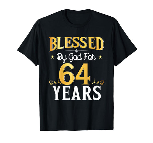 Blessed By God For 64 Years 64th Birthday Gifts Men Women T-Shirt