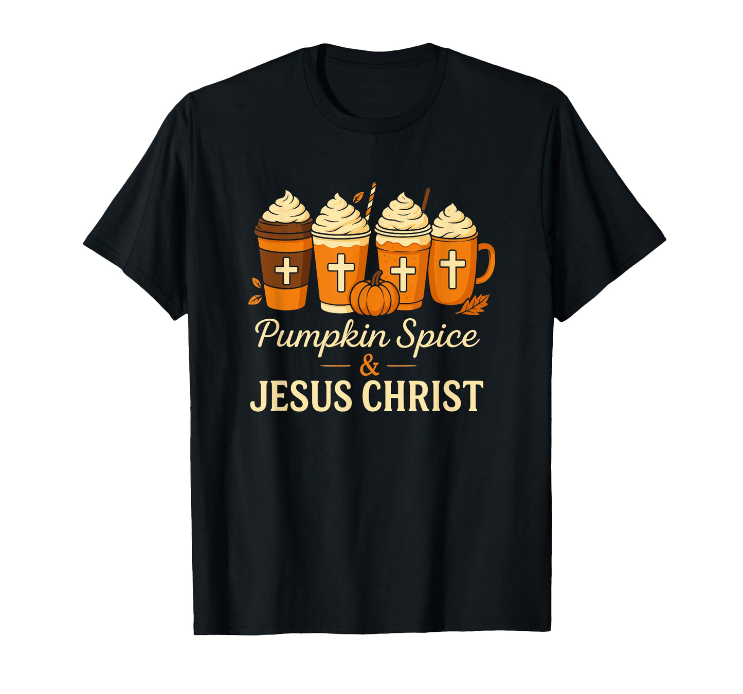 Pumpkin Spice & Jesus Christ Coffee Latte Thanksgiving Fall T-Shirt
