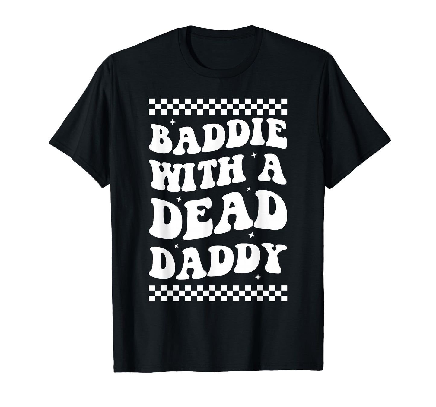 Baddie With A Dead Daddy T-Shirt