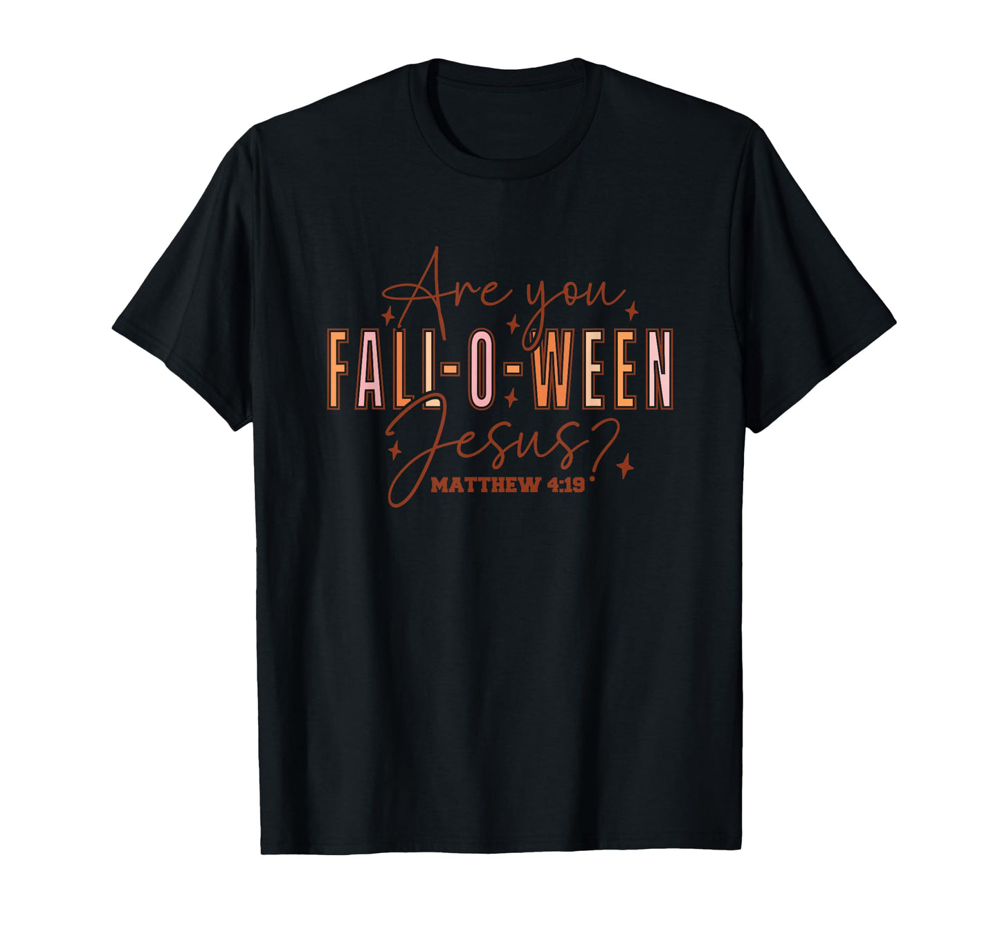 are You Fall-O-Ween Jesus? Matthew 4:19 T-Shirt