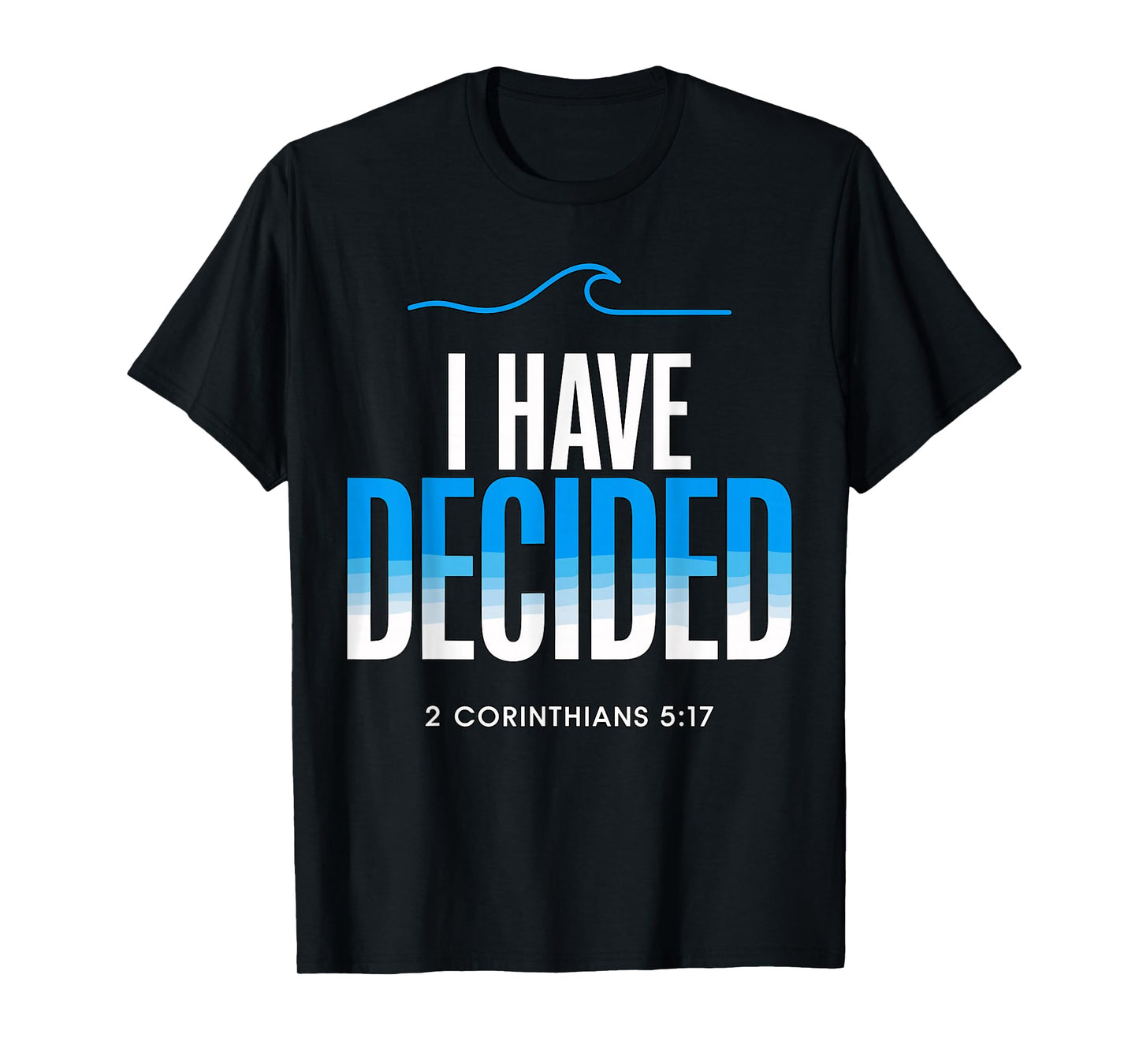 Baptism I Have Decided Baptized T-Shirt