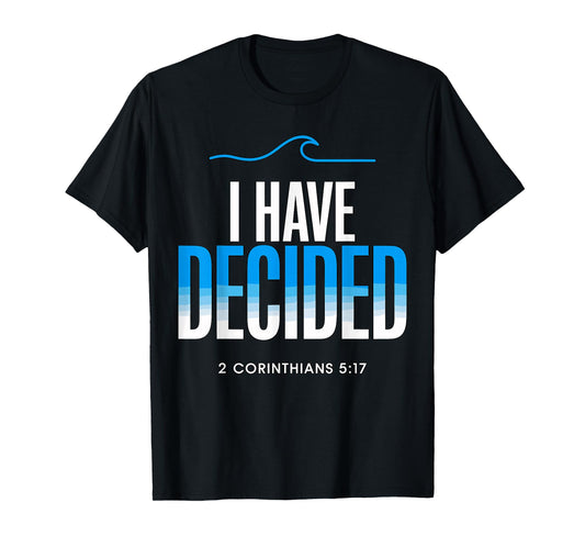Baptism I Have Decided Baptized T-Shirt