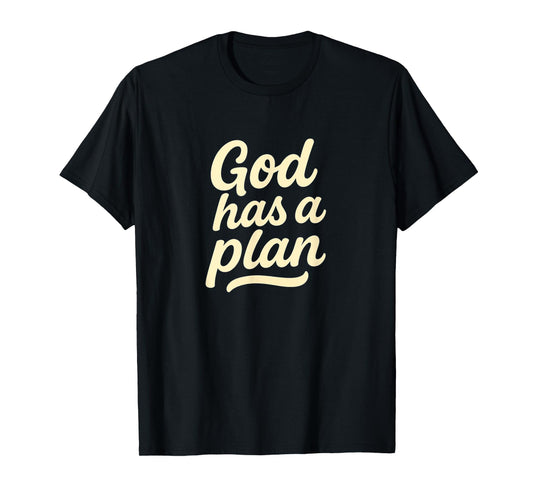 God Has a Plan - Simple Modern Christian Style T-Shirt